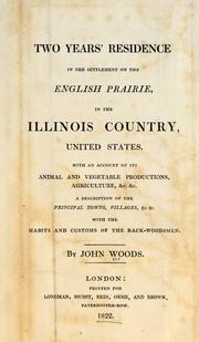Two years' residence in the settlement on the English Prairie, in the Illinois country, United States by John Woods
