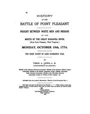 Cover of: History of the battle of Point Pleasant fought  between white men and Indians at the mouth of the Great Kanawha River (now Point Pleasant, West Virginia) Monday, October 10th, 1774.: The chief event of Lord Dunmore's war
