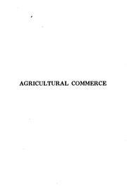 Cover of: Agricultural commerce: the organization of American commerce in agricultural commodities