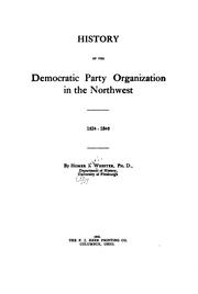 Cover of: History of the Democratic party organization in the Northwest, 1824-1840.