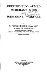 Defensively-armed merchant ships and submarine warfare by A. Pearce Higgins