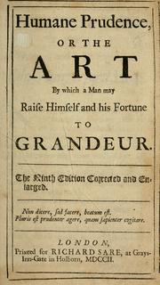 Cover of: Humane prudence: or, The art by which a man may raise himself and his fortune to grandeur.