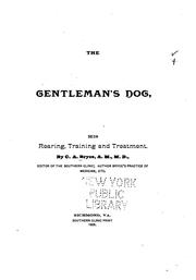 Cover of: gentleman's dog, his rearing, training and treatment.