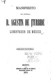 Cover of: Manifiesto del general D. Agustin de Iturbide, libertador de Mexico. by Agustín de Iturbide