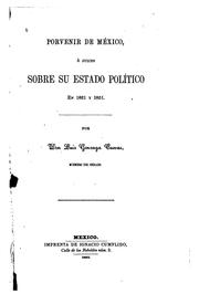 Porvenir de México ó Juicio sobre su estado político en 1821 y 1851 by Luis Gonzaga Cuevas