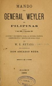 Mando del general Weyler en Filipinas, 5 junio, 1888-17 noviembre 1891 by W. E. Retana