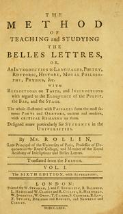 Cover of: method of teaching and studying the belles lettres: or, An introduction to languages, poetry, rhetoric, history, moral philosophy, physics, &c. : with reflections on taste, and instructions with regard to the eloquence of the pulpit, the bar, and the stage ... Designed more particularly for students in the universities.