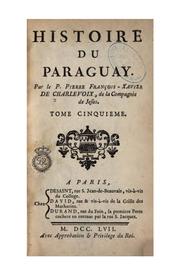 Histoire du Paraguay by Pierre-François-Xavier de Charlevoix