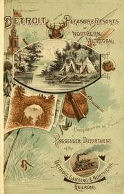 Cover of: Detroit and the pleasure resorts of northern Michigan. by Detroit, Lansing & Northern Railroad Company.