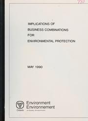Cover of: Implications of business combinations for environmental protection by prepared for Policy and Planning Branch, Ontario Ministry of the Environment ; report prepared by Ernst and Young.
