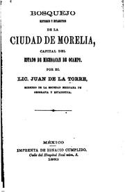 Cover of: Bosquejo historico y estadístico de la ciudad de Morelia, capital del estado de Michoacan de Ocampo. by Juan de la Torre