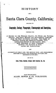Cover of: History of Santa Clara County, California: including its geography, geology, topography, climatography and description ... also incidents of public life ... and biographical sketches of early and prominent settlers and representative men.