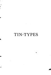 Cover of: Tin-types taken in the streets of New York: a series of stories and sketches portraying many singular phases of metropolitan life