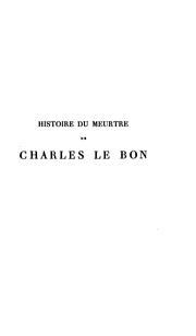 Cover of: Histoire du meurtre de Charles le Bon, comte de Flandre (1127-1128)