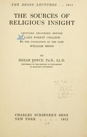 Cover of: The  sources of religious insight: lectures delivered before Lake Forest College on the foundation of the late William Bross