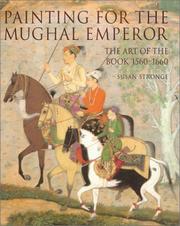 Cover of: Painting for the Mughal Emperor: The Art of the Book 1560-1660