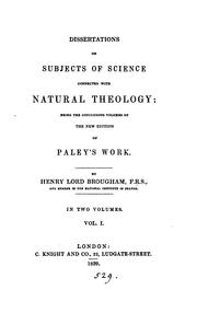 Cover of: Dissertations on subjects of science connected with natural theology: being the concluding volumes of the new edition of Paley's work