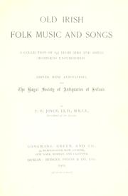 Cover of: Old Irish folk music and songs: a collection of 842 Irish airs and songs, hitherto unpublished