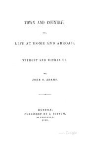 Cover of: Town and country, or, Life at home and abroad, without and within us