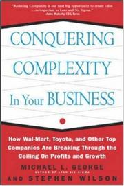 Cover of: Conquering Complexity in Your Business: How Wal-Mart, Toyota, and Other Top Companies Are Breaking Through the Ceiling on Profits and Growth