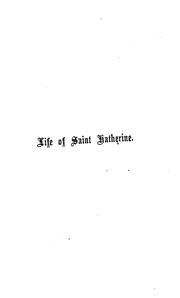 Cover of: The life of Saint Katherine.: From the Royal ms. 17A. XXVII., &c., with its Latin original from the Cotton ms. Caligula, A. VIII., &c.