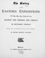 Cover of: The history of the eastern expeditions of 1689, 1690, 1696 and 1704 against the Indians and French