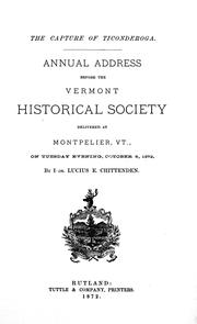 Cover of: The capture of Ticonderoga: annual address before the Vermont Historical Society, delivered at Montpelier, Vt., on Tuesday evening, October 8, 1872