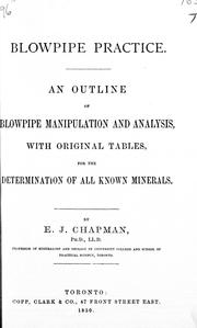 Cover of: Blowpipe practice: an outline of blowpipe manipulation and analysis, with original tables for the determination of all known minerals