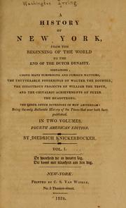 Cover of: A history of New York, from the beginning of the world to the end of the Dutch dynasty.: Containing, among many surprising and curious matters, the unutterable ponderings of Walter the Doubter, the disastrous projects of William the Testy, and the chivalric achievements of Peter the Headstrong.