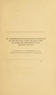 Cover of: The restoration of the proprietary of Maryland and the legislation against the Roman Catholics during the governorship of Capt. John Hart (1714-1720) by Steiner, Bernard Christian