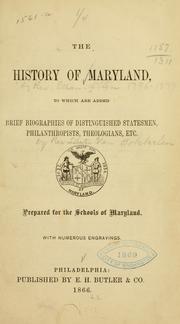 Cover of: The history of Maryland: to which are added brief biographies of distinguished statesmen, philanthropists, theologians, etc. Prepared for the schools of Maryland. With numerous engravings.