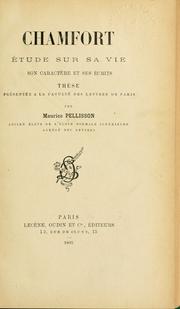 Cover of: Chamfort, étude sur sa vie, son caractère et ses écrits ... by Maurice Pellisson