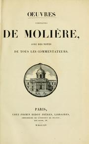 Cover of: Oeuvres complètes de Molière avec des notes de tous les commentateurs.