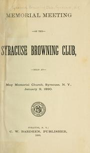 Cover of: Memorial meeting of the Syracuse Browning club, held at May memorial church, Syracuse, N.Y., January 9, 1890. by Syracuse Browning Club, Syracuse, N.Y.