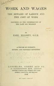 Cover of: Work and wages: the reward of labour and the cost of work, founded on the experiences of the late Mr. Brassey
