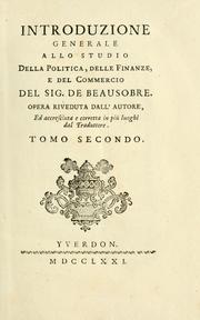 Cover of: Introduzione generale allo studio della politica, delle finanze, e del commercio, del sig. De Beausobre.