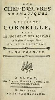 Cover of: Les chef-d'oeuvres dramatiques de Messieurs Corneille, avec le jugement des sçavans à la suite de chaque pièce.