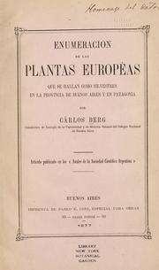 Cover of: Enumeración de las plantas européas que se hallan como silvestres en la provincia de Buenos Aires y en Patagonia. by Cárlos Berg