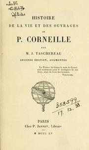Histoire de la vie et des ouvrages de P. Corneille by Jules-Antoine Taschereau