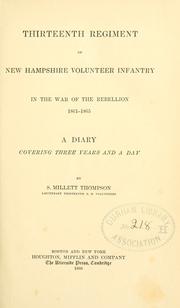 Cover of: Thirteenth regiment of New Hampshire volunteer infantry in the war of the rebellion, 1861-1865 by S. Millet Thompson