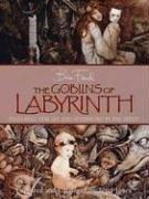 Cover of: The Goblins of Labyrinth  by Brian Froud, Terry Jones