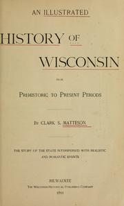 Cover of: An illustrated history of Wisconsin from prehistoric to present periods by Clark S. Matteson