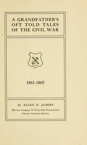 A grandfather's oft told tales of the civil war, 1861-1865 by Allen Diehl Albert