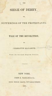 Cover of: siege of Derry; or, Sufferings of the Protestants: a tale of the revolution.