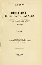 Cover of: History of the Eighteenth regiment of cavalry, Pennsylvania volunteers (163d regiment of the line) 1862-1865 by Pennsylvania cavalry. 18th regt