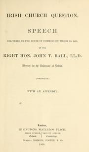 Cover of: Irish church question: speech delivered in the House of Commons on March 19, 1869