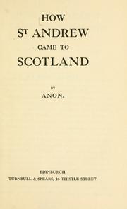 Cover of: How St. Andrew came to Scotland by by Anon.