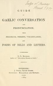 Cover of: Guide to Gaelic conversation and pronunciation: with dialogues, phrases, vocabularies, and forms of bills and letters
