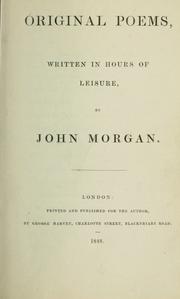 Cover of: Original poems, written in hours of leisure by John Morgan