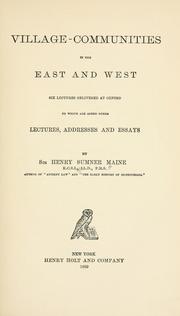 Cover of: Village-communities in the East and West; six lectures delivered at Oxford to which are added other lectures, addresses and essays, by Sir Henry Sumner Maine